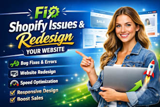do shopify bugs fixing, fix shopify issues and errors  redesign shopify website