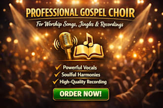 provide a professional gospel choir for worship songs, jingles and recordings