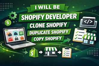 be shopify developer, clone shopify, duplicate shopify, copy shopify store