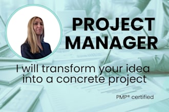 be your project manager and turn your idea into a project