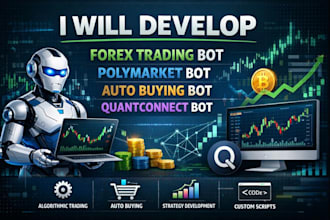 develop forex trading bot, polymarket bot, auto buying bot, quantconnect bot