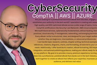 write a technical ebook, comptia ebook, AWS, azure ebook, cybersecurity ebook