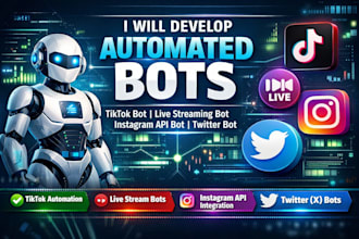 develop automated tiktok bot, live streaming bot, instagram api bot, twitter bot