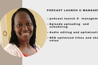 be your podcast editor, manager and launch assistant
