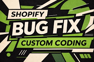 fix shopify bugs, shopify custom coding and shopify theme customization