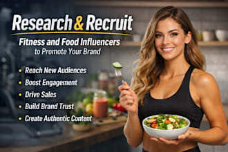 research and recruit fitness and food influencers to promote your brand