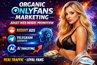 do organic onlyfans marketing, adult web model , telegram, ai x ads via reddit