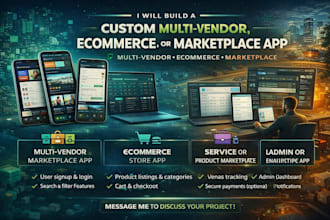 build custom multi vendor app, ecommerce app, service marketplace app