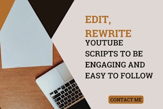 edit, rewrite your youtube scripts to be engaging and easy to follow