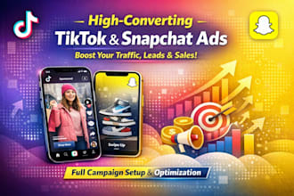 create high converting tiktok snapchat ads campaigns for your business