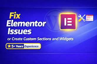 fix elementor issues or create custom sections and widgets