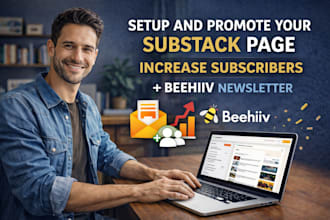 setup and promote your substack page, increase subscribers, beehiiv newsletter