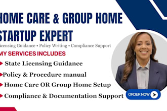 start up home care and group home with full licensing and policy writing