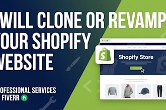 clone, revamp or redesign your shopify store with a professional modern layout