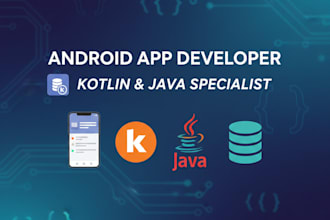 develop custom android applications using kotlin and java
