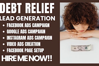 generate debt relief leads,debt relief facebook ads,debt relief google ads