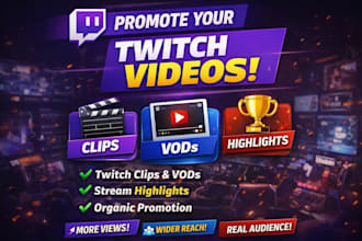 promote your twitch videos, clips, and stream highlights