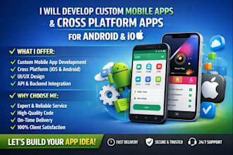 develop custom mobile apps and cross platform apps for android and ios