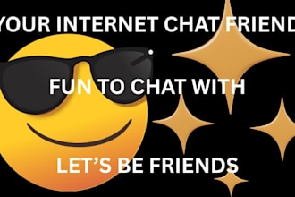 be your chat buddy loyal chat friend and adviser