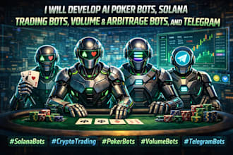 develop ai poker bots, solana trading bots, volume arbitrage bots, and telegram