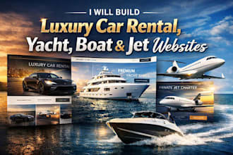 build luxury car rental website, yacht selling website, boat website jet website
