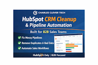 hubspot CRM cleanup  sales pipeline automation for b2b teams