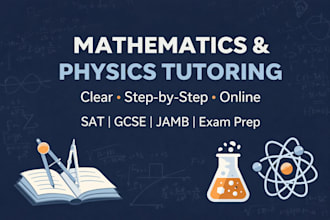 tutor you in mathematics and physics