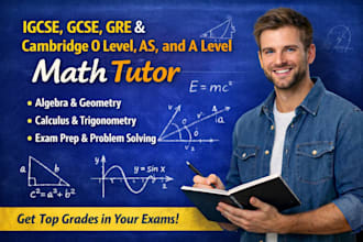 be your math tutor for igcse, gcse, gre and cambridge level