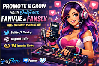 promote your onlyfans, fanvue, and fansly and organic promotion