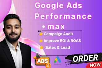 setup and manage google ads performance max,p max campaign to boost sales
