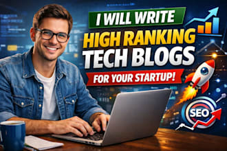 write high ranking tech blogs for your startups