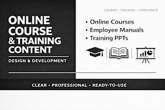 develop and design online course content, training course, employee manuals, ppt