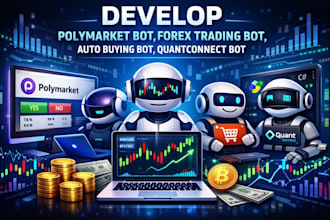 develop polymarket bot, forex trading bot, auto buying bot, quantconnect bot