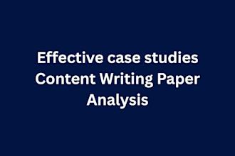 write effective case studies, content writing paper and analysis