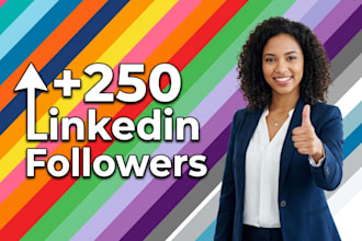 provide you 250 linkedin followers fast