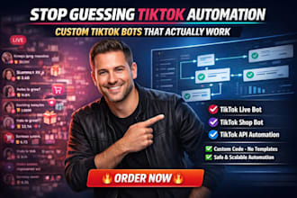 develop custom tiktok bot, tiktok live bot, tiktok shop bot, tiktok API bot