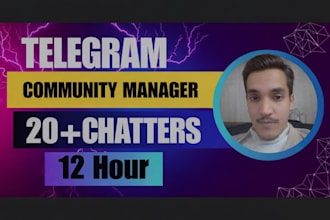 be your community manager with 40 chatters for telegram