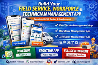 develop field service management app, fsm app, technician app, handyman app