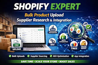 shopify expert for bulk product upload supplier research and integration