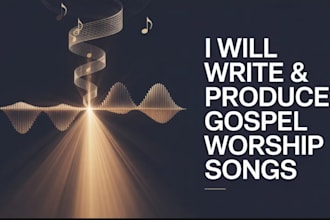 write and produce a powerful gospel worship song