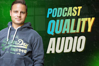 remove noise, edit and master your podcast to broadcast quality