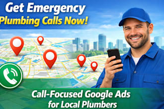 run google ads for plumbing services to get more phone calls
