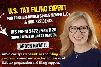 prepare and file form 5472 and 1120 for foreign owned single member llc as CPA