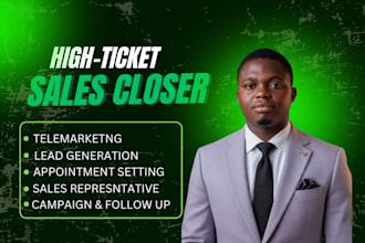 be your high ticket closer, b2b sales closer, sales rep, appointment setting