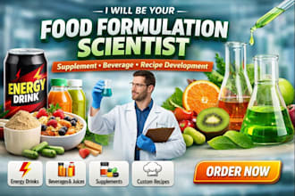 be your food formulation scientist, supplement, beverage and recipe development