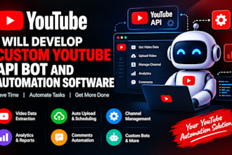 develop custom youtube API bot and automation software