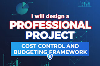 design a professional project cost control and budgeting framework