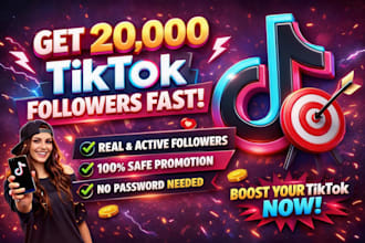 get you 20,000 tiktok followers fast