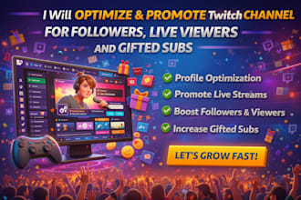 optimize, promote twitch channel for followers, live viewers and gifted subs