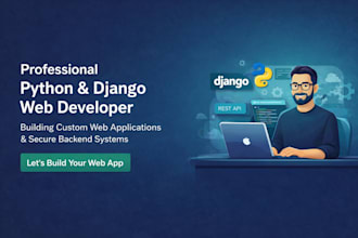 be your python django web developer for custom web apps